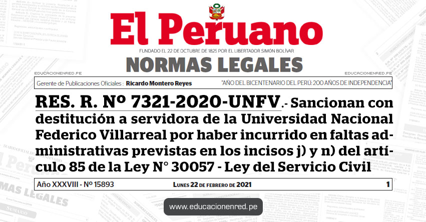 RES. R. Nº 7321-2020-UNFV.- Sancionan con destitución a servidora de la Universidad Nacional Federico Villarreal por haber incurrido en faltas administrativas previstas en los incisos j) y n) del artículo 85 de la Ley N° 30057 - Ley del Servicio Civil