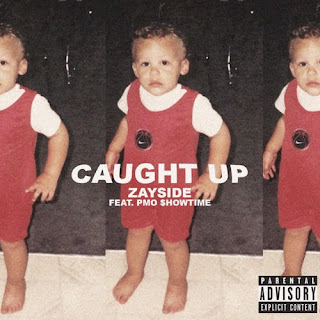 New Music: Zayside - Caught Up Featuring PMO $howtime 