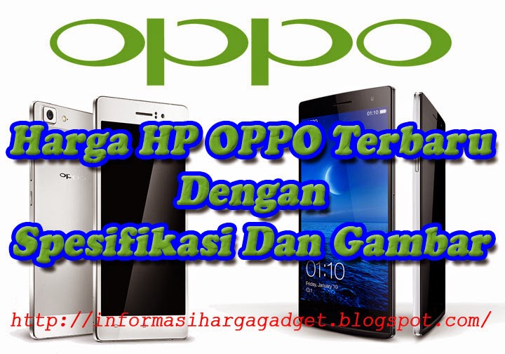 Harga HP OPPO Terbaru Dengan Spesifikasi Dan Gambar 