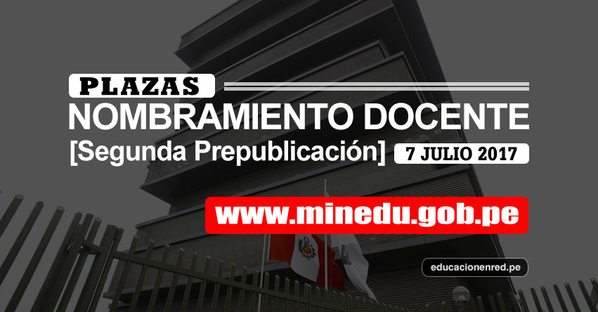 MINEDU publicó Segunda Prepublicación de Plazas Puestas a Concurso Nombramiento Docente 2017 - www.minedu.gob.pe