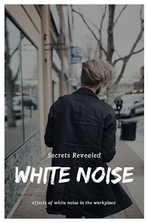 effects of white noise in the workplace