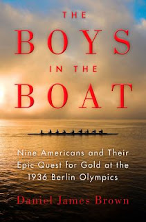 The Boys in the Boat: Nine Americans and Their Epic Quest for Gold at the 1936 Berlin Olympics by Daniel James Brown