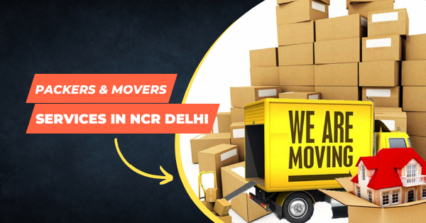 Packers and Movers Services in NCR and Delhi