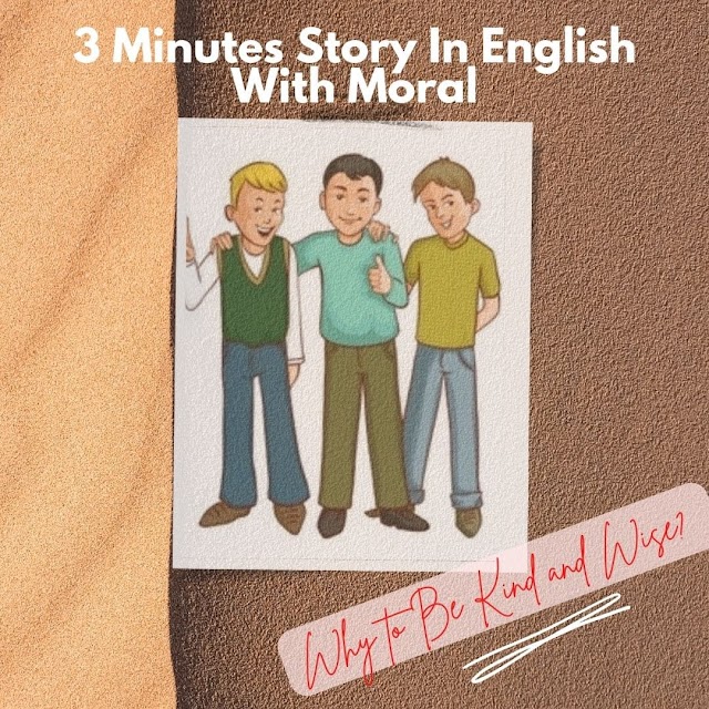 3 Minutes Story In English With Moral - Why to Be Kind and Wise? 
