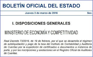 Real Decreto 73/2016, de 19 de febrero, por el que se desarrolla el régimen de autoliquidación y pago de la tasa del Instituto de Contabilidad y Auditoría de Cuentas por la expedición de certificados o documentos a instancia de parte, y por las inscripciones y anotaciones en el Registro Oficial de Auditores de Cuentas.