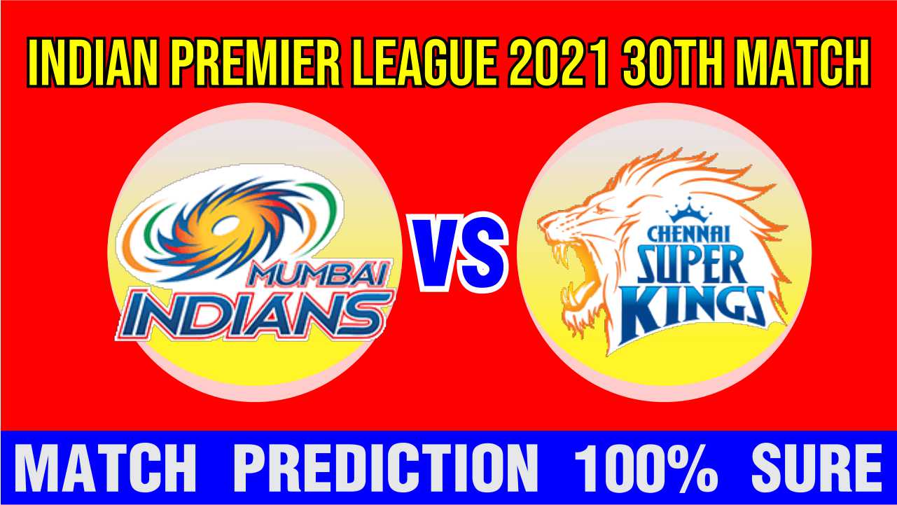 Chennai vs Mumbai IPL T20 30th Match Today 100% Match Prediction Who will win