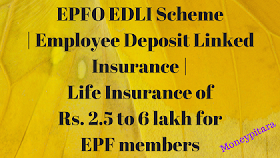 EPFO EDLI Scheme | Employee Deposit Linked Insurance | Life Insurance of Rs. 2.5 to 6 lakh for EPF members