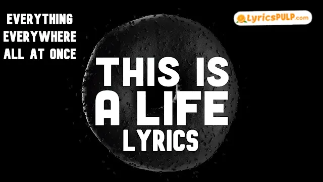 THIS IS A LIFE LYRICS