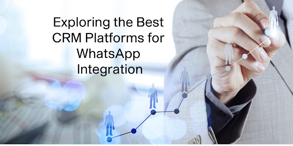 Exploring the Best CRM Platforms for WhatsApp Integration