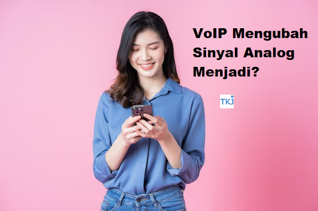 VoIP Mengubah Sinyal Analog Menjadi
