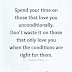 Spend Your Time On Those That Love You Unconditionally - Top Quotes