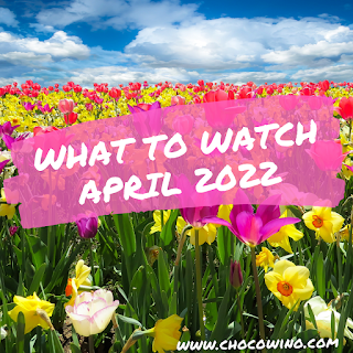 What to Watch April 2022