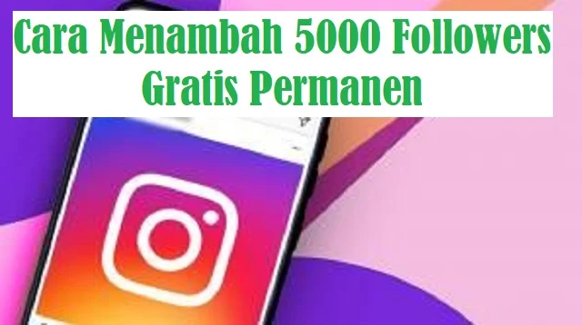 Cara Menambah 5000 Followers Gratis Permanen