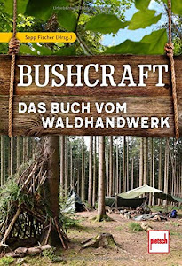 Bushcraft: Das Buch vom Waldhandwerk