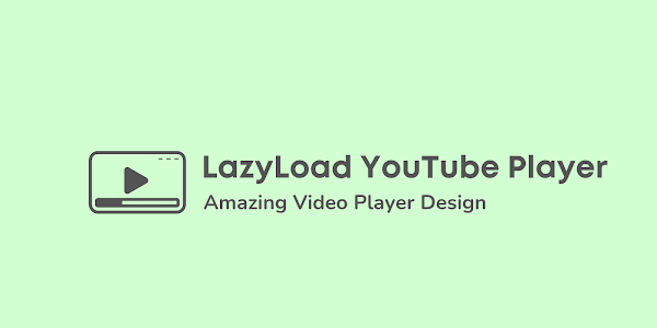 How to embed LazyLoad YouTube Video Player in Blogger?