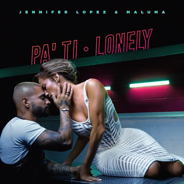 JENNIFER LOPEZ, MALUMA - Pa' Ti - Lonely