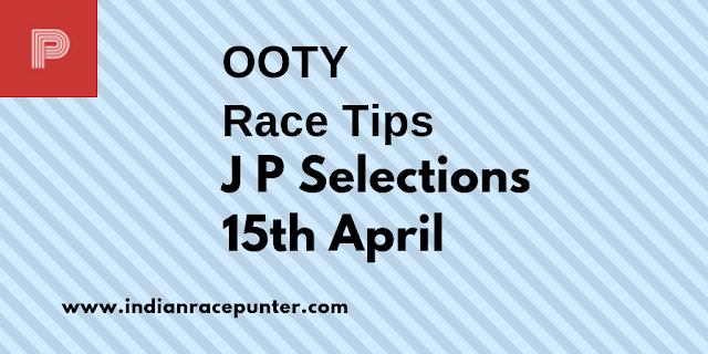 Ooty Race Selections 15th April, India Race Com, Indiaracecom