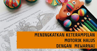 meningkatkan kemampuan motorik halus dengan mewarnai