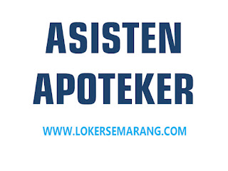 Loker Semarang Asisten Apoteker Wanita