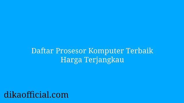 Daftar Prosesor Komputer Terbaik