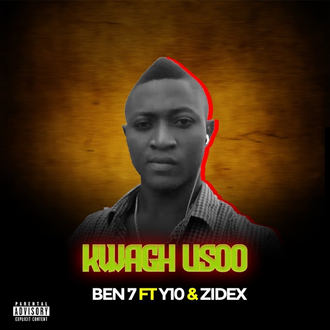 DOWNLOAD MUSIC: Ben 7 Ft Y10 and Zidex - Kwagh Usoo