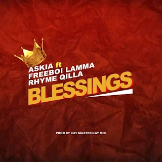 Fast Download Askia Blessings ft Freeboii Lamma & Qilla (Prod. by Otantik Films)