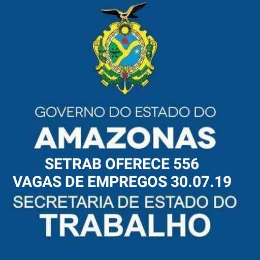 A Secretaria de Estado do Trabalho (Setrab), por meio do Sistema Nacional de Emprego (Sine-AM), disponibiliza 556 vagas de emprego para esta terça-feira (30/07/19).