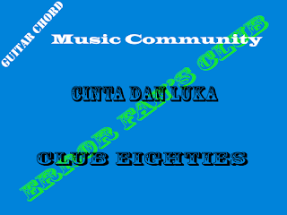 Chord Gitar Club Eighties | Cinta Dan Luka