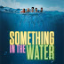 Something In The Water 2024 Full Movie Watch Online HD Print Free Download