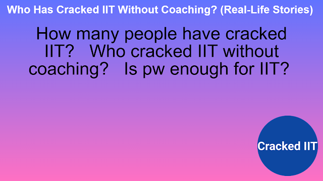 Who Has Cracked IIT Without Coaching? (Real-Life Stories) - Cracked IIT