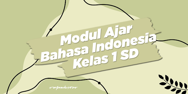 Kumpulan Modul Ajar Bahasa Indonesia Kelas 1 SD Kurikulum Merdeka