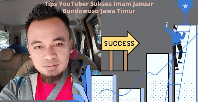 Tips YouTuber Sukses Imam Januar Bondowoso Jawa Timur