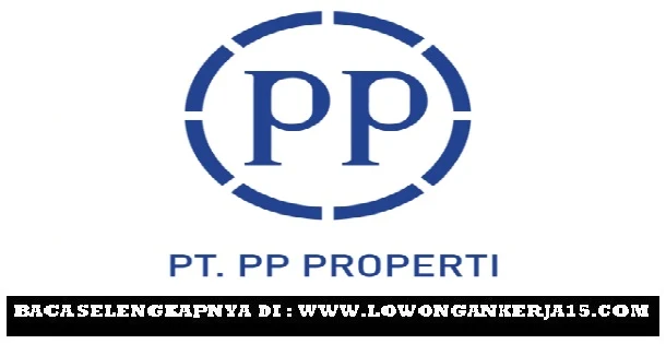 Lowongan kerja PT PP Properti Tahun 2017