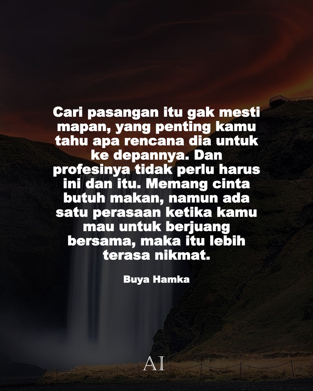 Wallpaper Kata Bijak Buya Hamka  (Cari pasangan itu gak mesti mapan, yang penting kamu tahu apa rencana dia untuk ke depannya. Dan profesinya tidak perlu harus ini dan itu. Memang cinta butuh makan, namun ada satu perasaan ketika kamu mau untuk berjuang bersama, maka itu lebih terasa nikmat.)