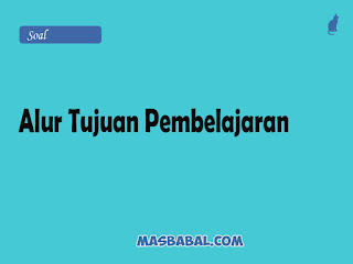 Hal yang perlu dilakukan sebelum menyusun alur tujuan pembelajaran adalah