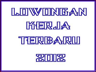 Lowongan Kerja Semarang Juli 2012 Terbaru  Terbaru 2017