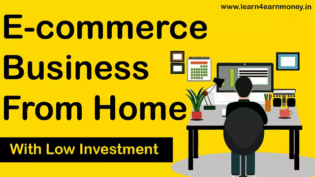 How To Start E-commerce Business From Home with low Investment