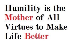 Essay on humility is the mother of all virtues to make life better
