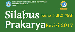 Silabus Prakarya dan Kewirausahaan Kelas  Silabus Prakarya dan Kewirausahaan Kelas 7,8 dan 9 Sekolah Menengah Pertama Revisi 2017