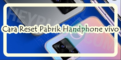 Cara Reset Pabrik Handphone vivo