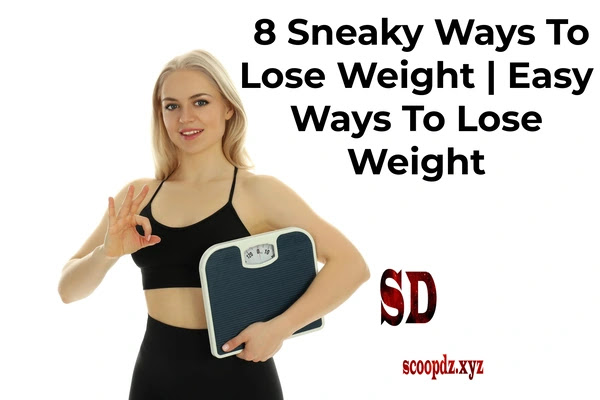 Sneaky To Lose Weight