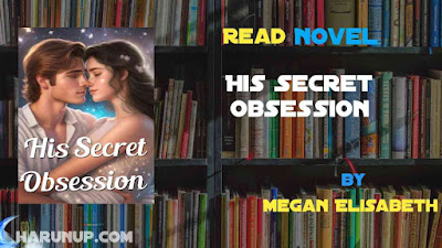 Read Novel His Secret Obsession by Megan Elisabeth Full Episode