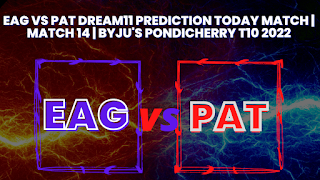 EAG vs PAT Dream11 Prediction Today Match | Match 14 | BYJU’s Pondicherry T10 2022