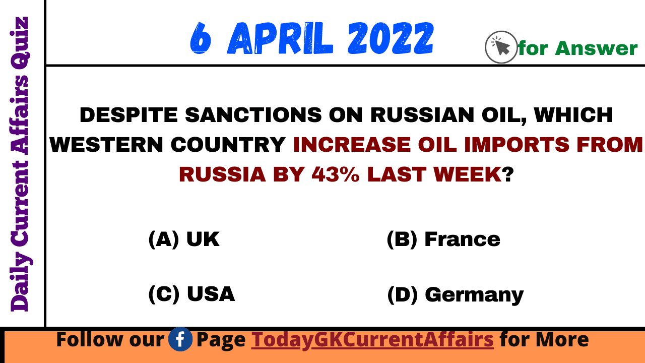 Today GK Current Affairs on 6th April 2022