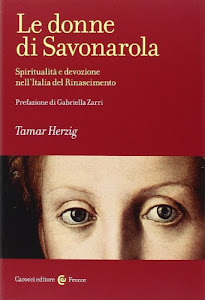 Le donne di Savonarola. Spiritualità e devozione nell'Italia del Rinascimento