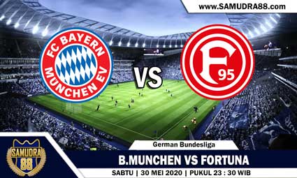 PREDIKSI SKOR BOLA B.MUNCHEN VS FORTUNA DUSSELDORF 30 MEI 2020