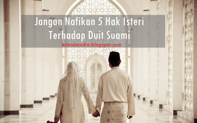 hak suami isteri, hak duit suami isteri, hak duit suami, nafkah suami isteri, nafkah suami, nafkah isteri, nafkah wajib isteri