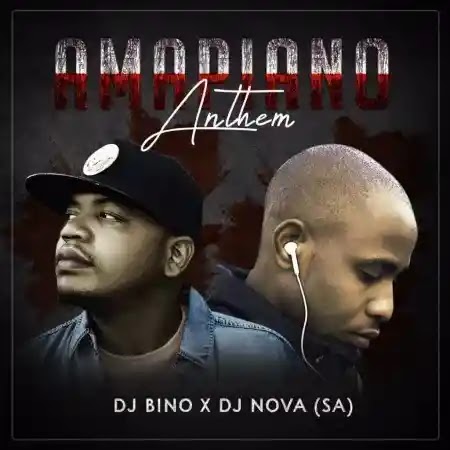 DJ Bino x DJ Nova SA – Amapiano Anthem (2020) [DOWNLOAD MP3]