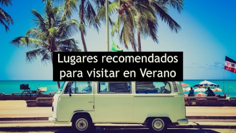 Lugares recomendados para visitar en Verano