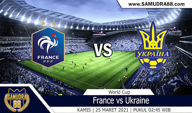 Prediksi Bola Terpercaya France vs Ukraine 25 Maret 2021